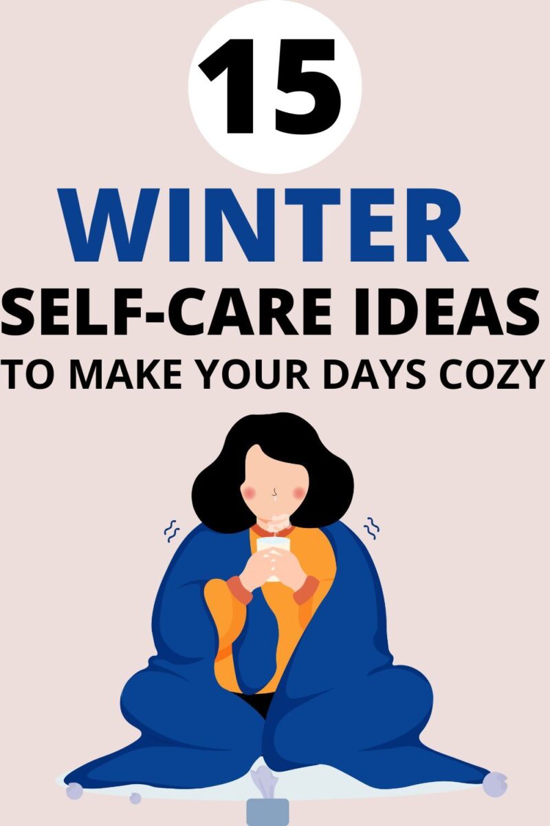 15 Winter Self Care Ideas To Make Your Days Cozy