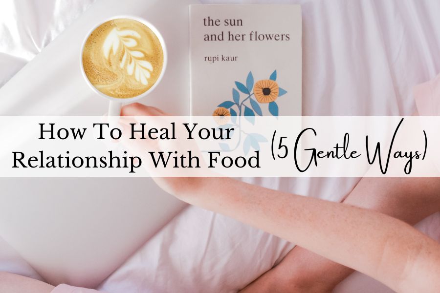 how to heal your relationship with food
