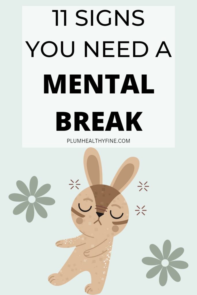 11 signs you need a mental break