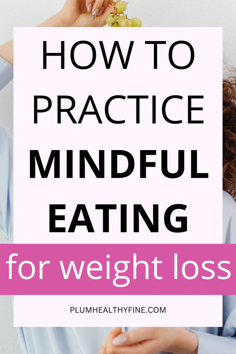 13 Unique Ways To Practice Mindful Eating For Weight Loss