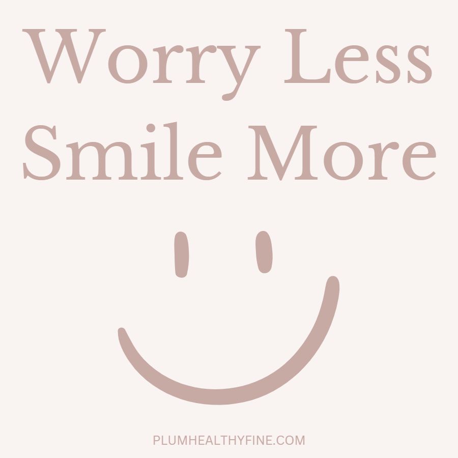 worry less, smile more to adopt habits of happy people