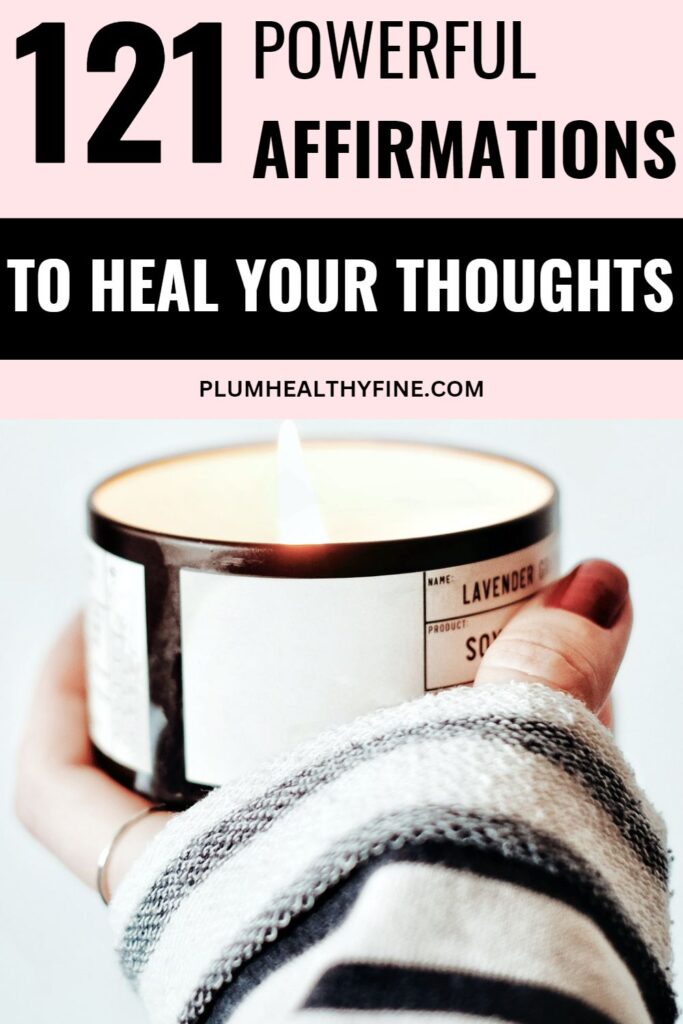 121 positive affirmations for mental strength to heal your thoughts