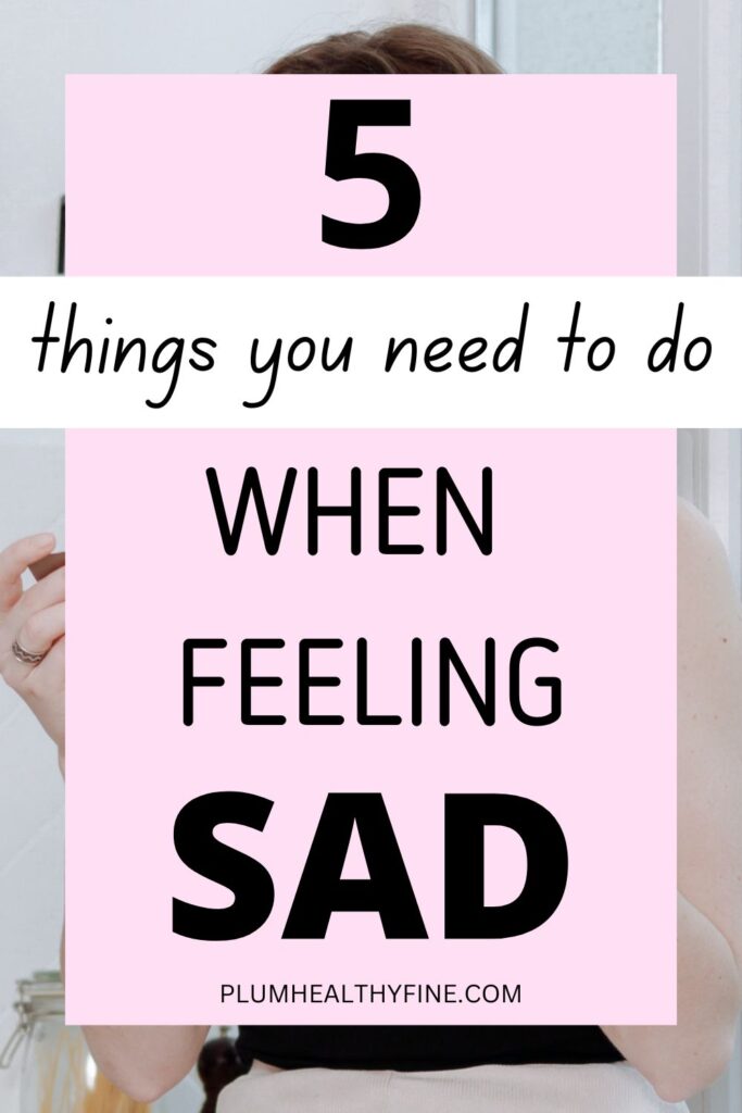 5 things you need to do to stop feeling sad