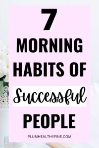 7 Morning Habits Of Successful People That Set Them Apart