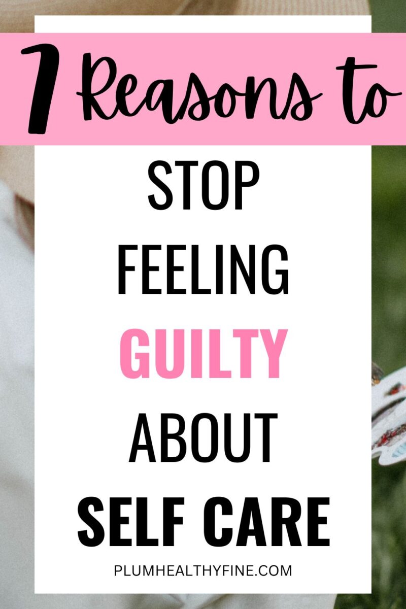 7 Authentic Reasons To Stop Feeling Guilty About Self-Care