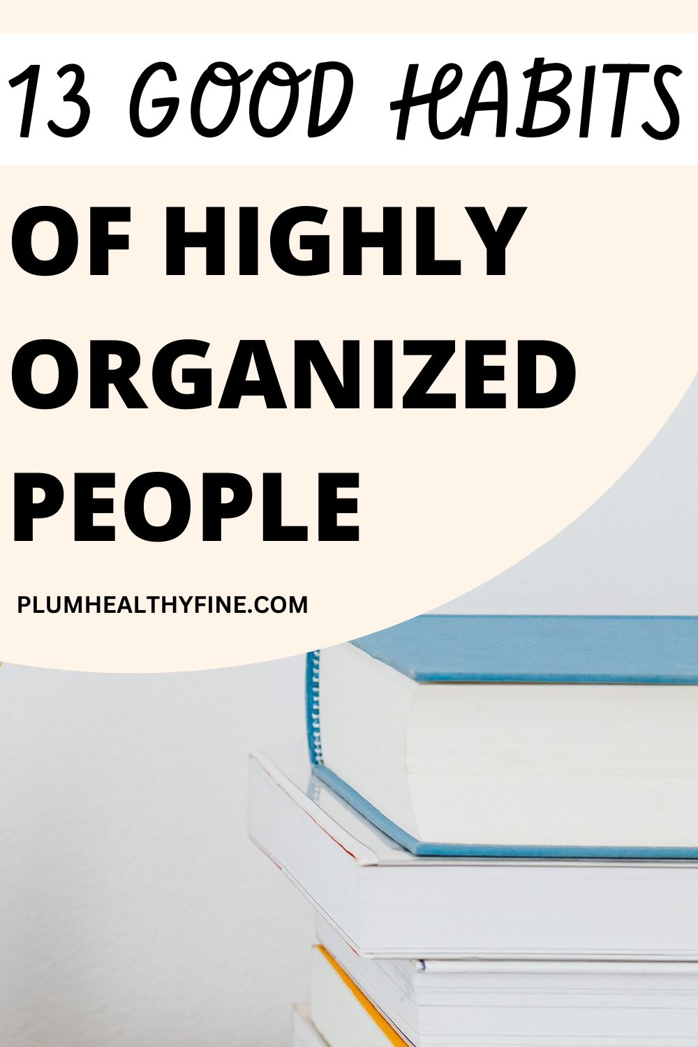 13 Habits Of Organized People That Will Make Your Life Easy