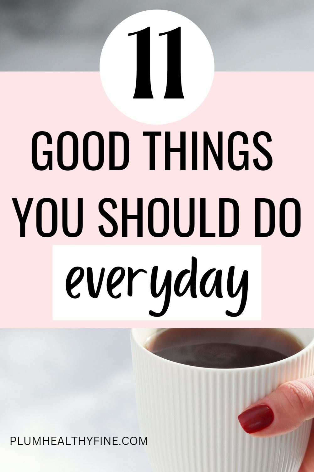 11 Good Things To Do Every Day To Make Your Life Better