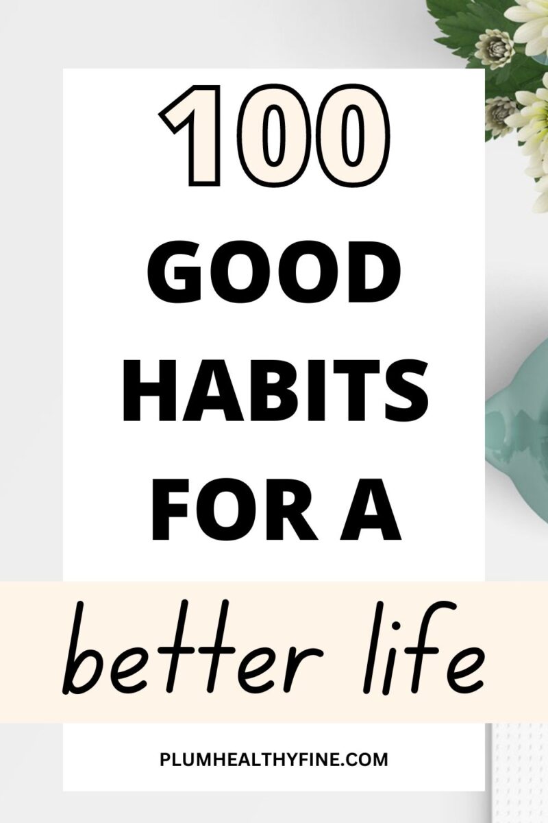 100 Good Habits That Will Help You Thrive In Life