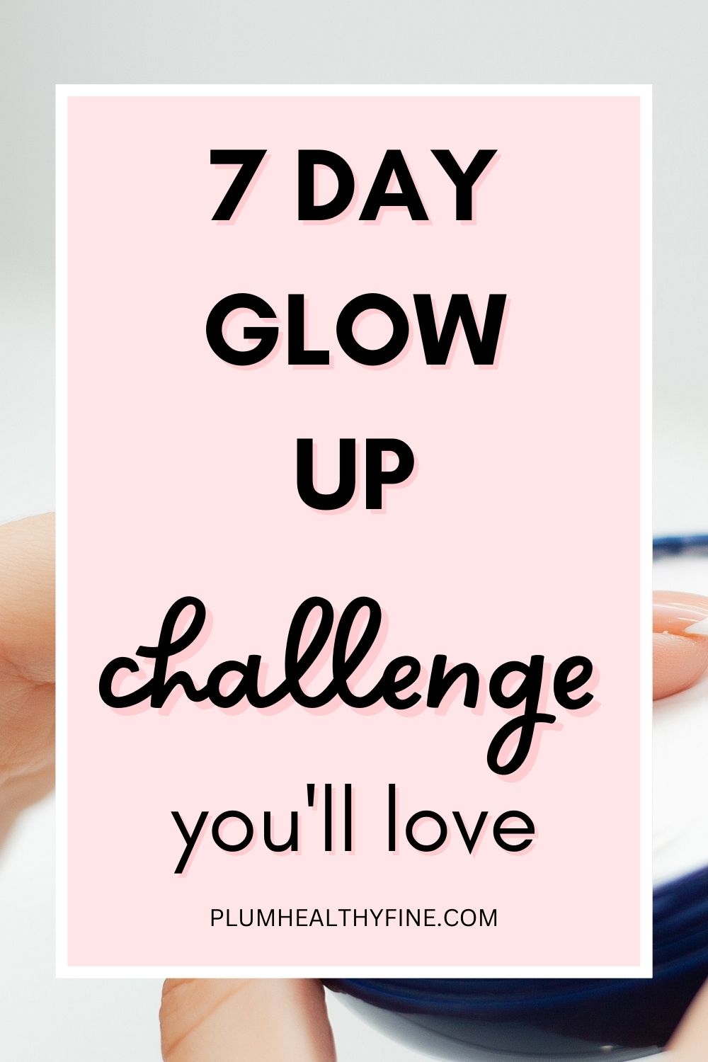 How To Glow Up In A Week Naturally - 7 Day Glow Up Challenge