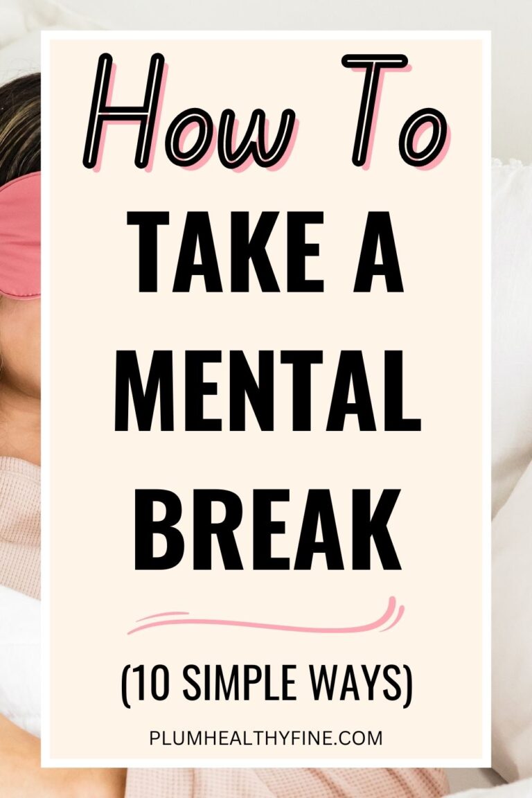 How To Take A Mental Break From Life - 10 Simple Ways