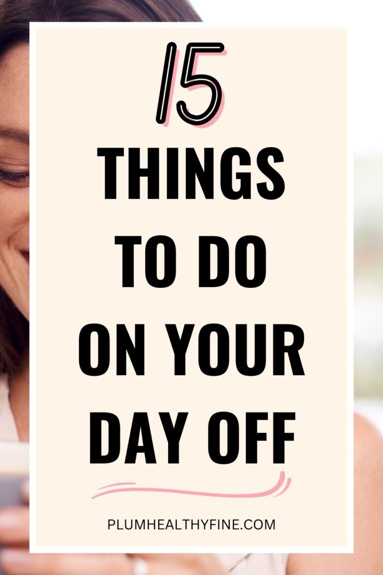 15 Things To Do On Your Day Off For A Meaningful Time Plum Healthy Fine