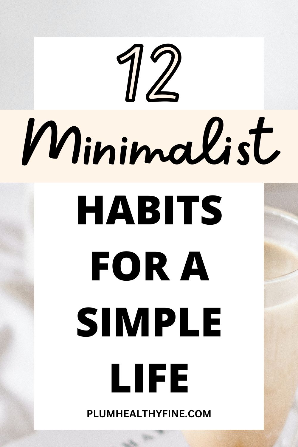 12 Minimalist Habits For A Simple And Sweet Life