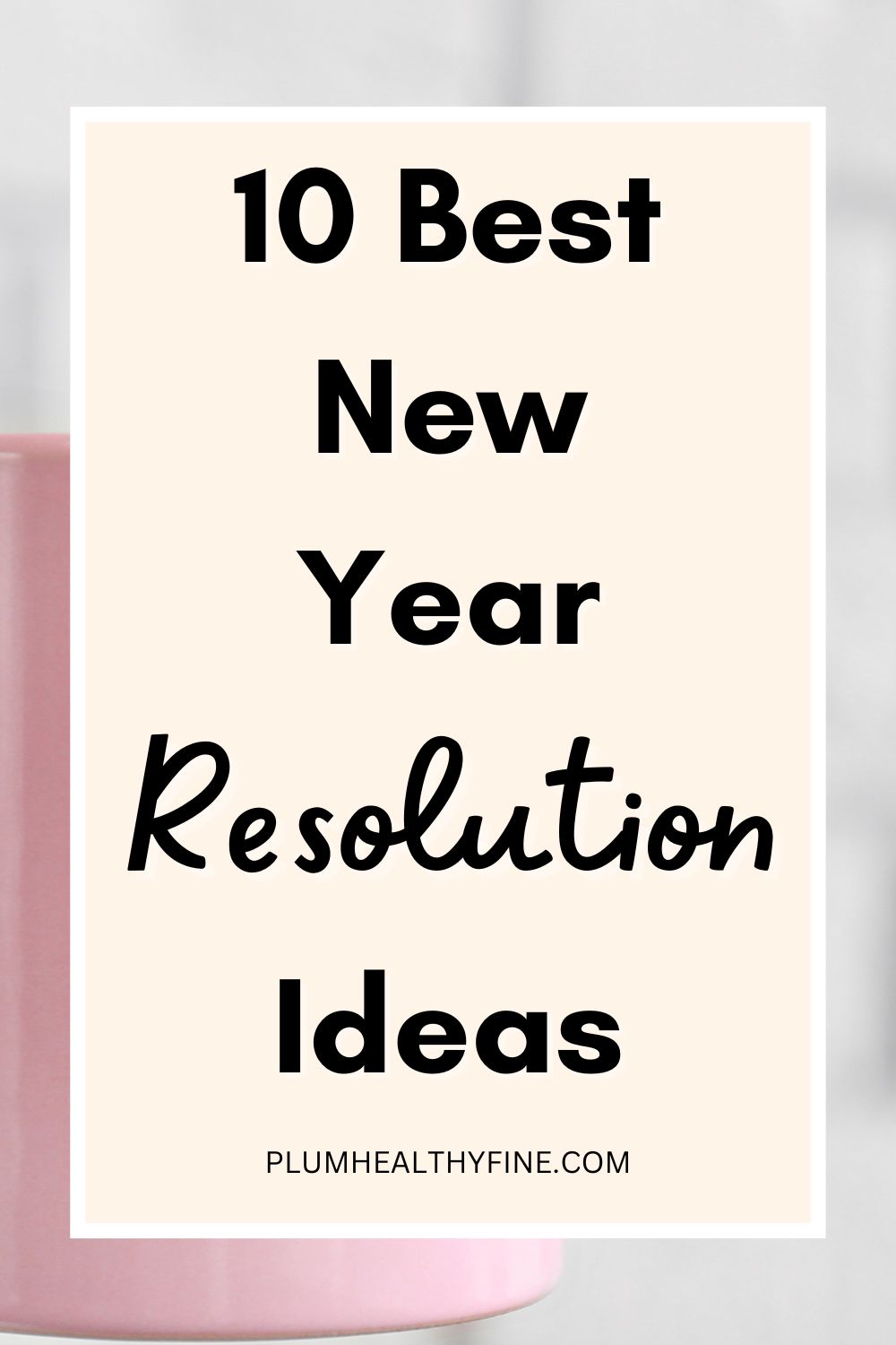 10 Inspiring New Year Resolution Ideas To Turn Your Life Around