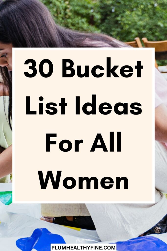 30 bucket list ideas for all women