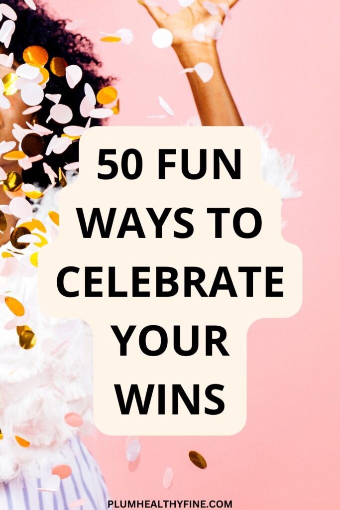 50 fun ways to celebrate your wins