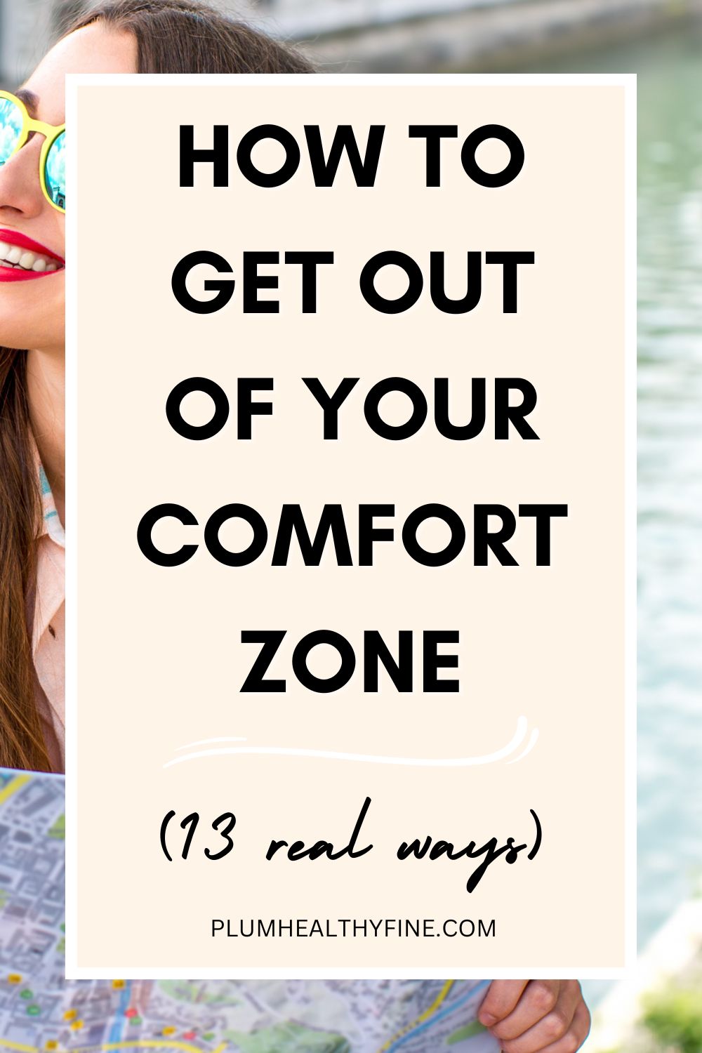 13 Real Ways To Get Out Of Your Comfort Zone
