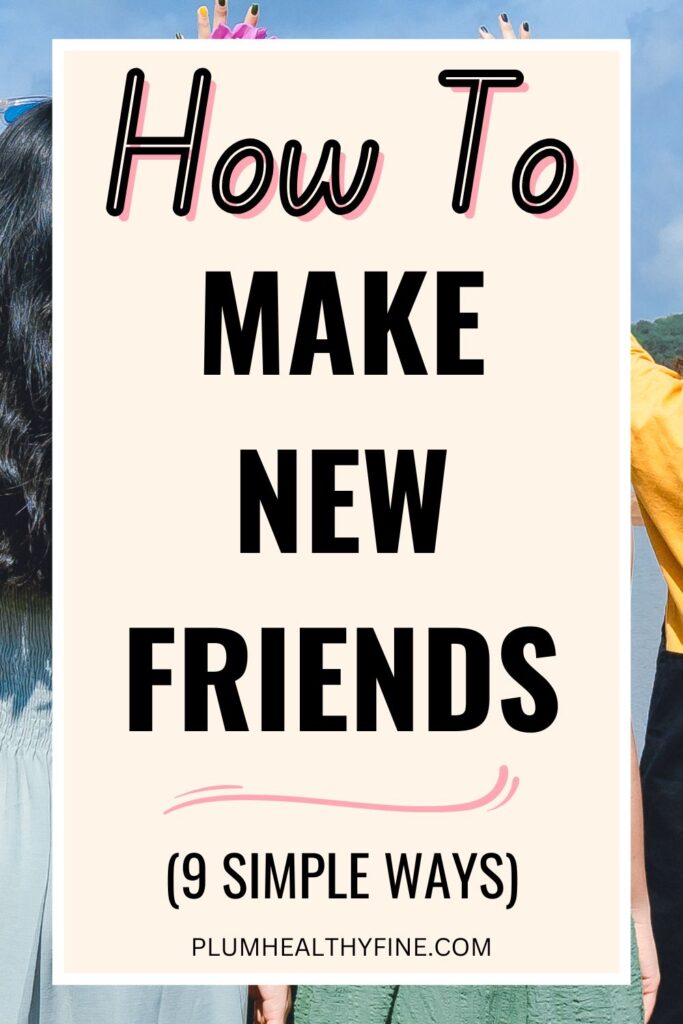 How to make new friends - 9 simple ways
