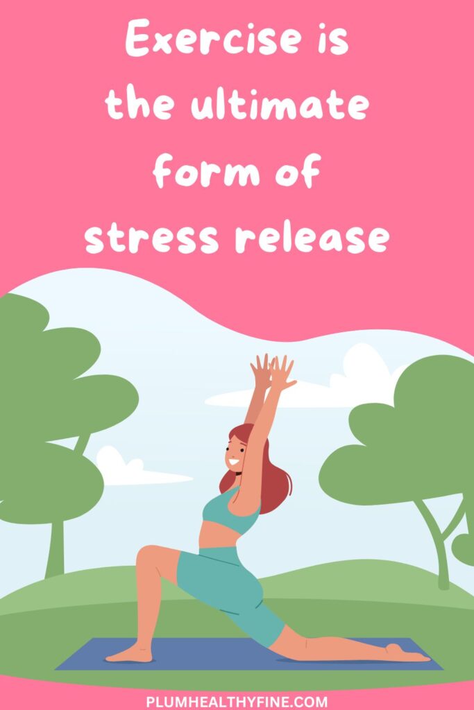 Exercise is the ultimate form of stress release