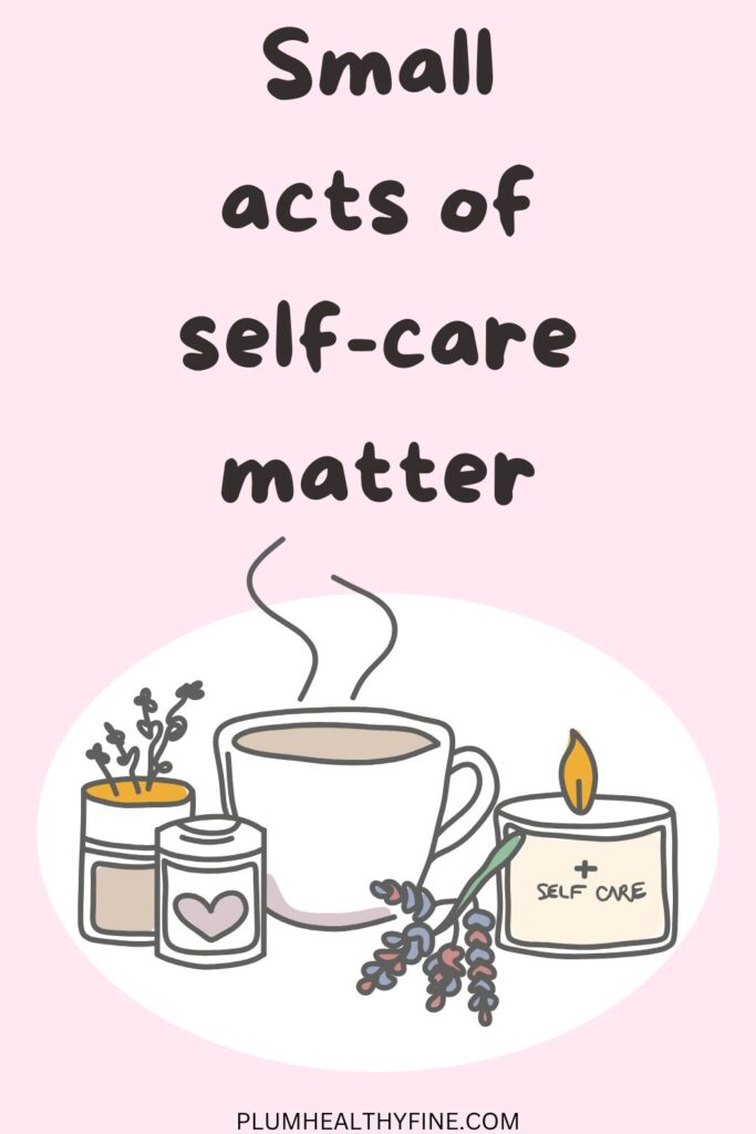 Small acts if self-care matter