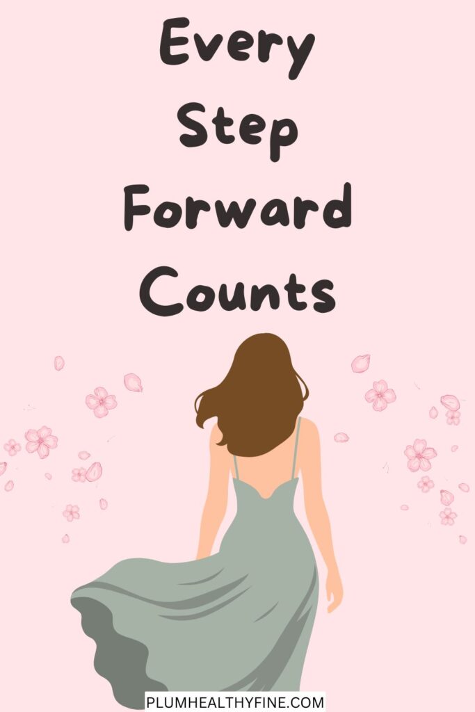 Every step forward counts