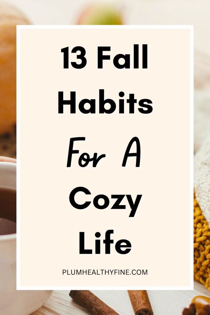 13 Fall Habits For A Cozy Life