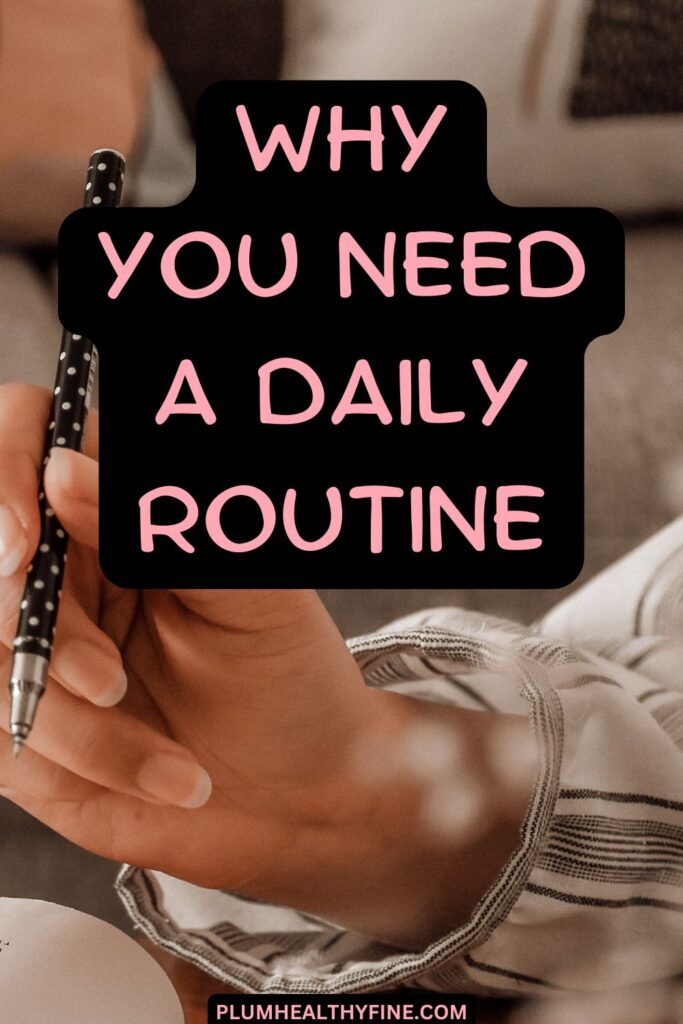 Why You Need A Daily Routine