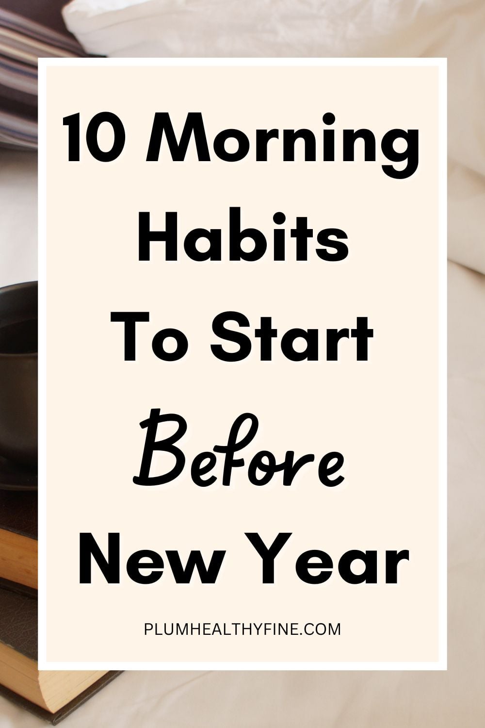 10 Simple Morning Habits To Start Before The New Year