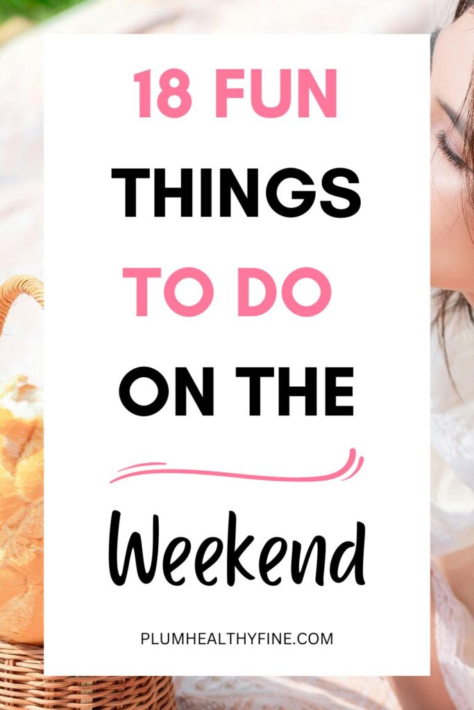 15 Fun Things To Do On The Weekend