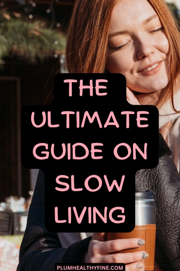 The Ultimate Guide On Slow Living