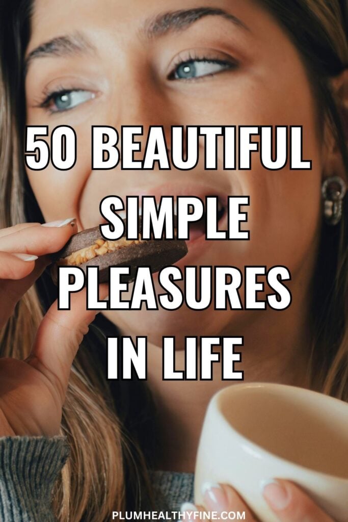 50 Beautiful Simple Pleasures In Life