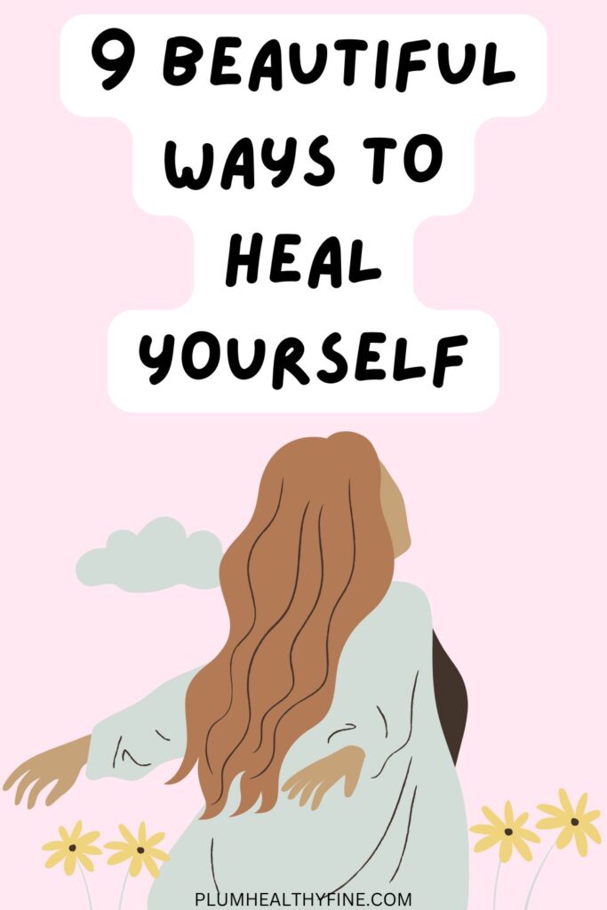 9 Beautiful Ways To Heal Yourself