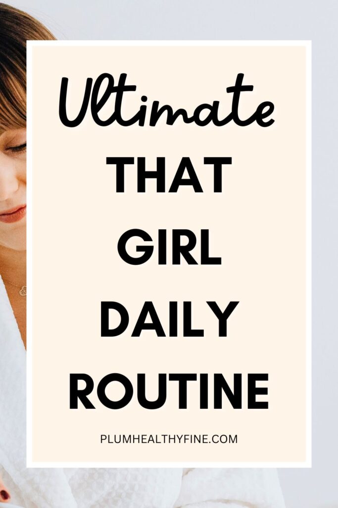Ultimate That Girl Daily Routine