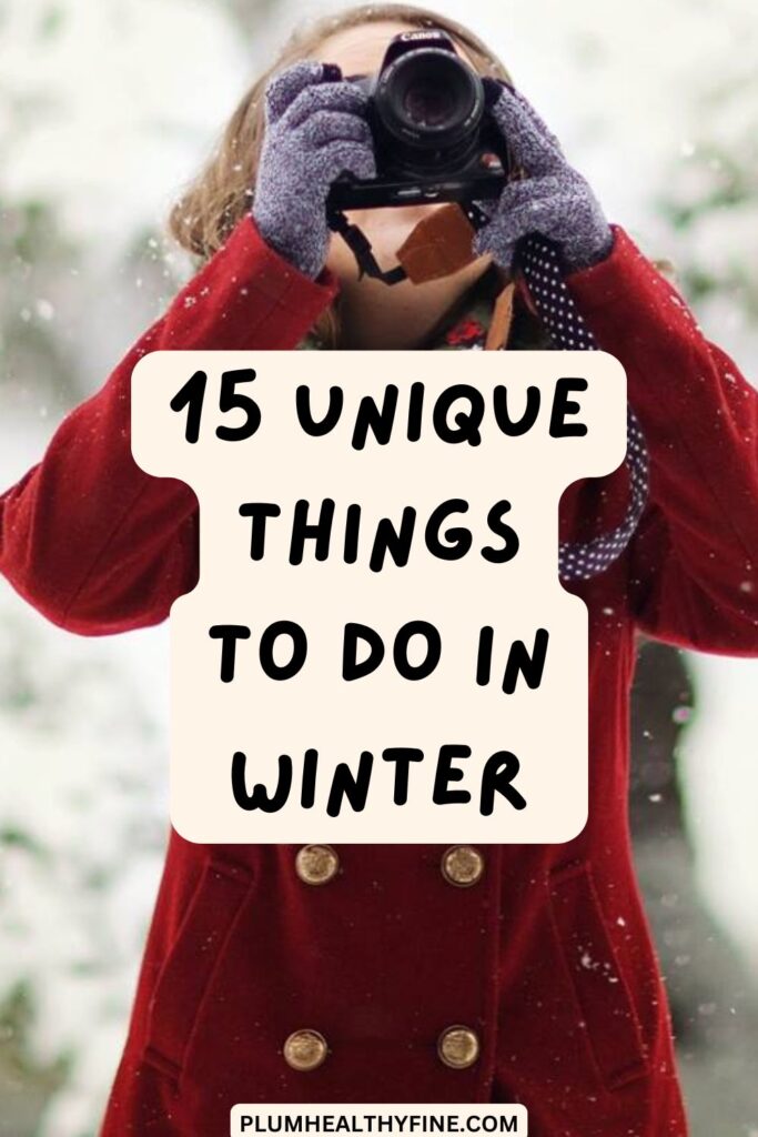 15 Unique Things To Do In Winter