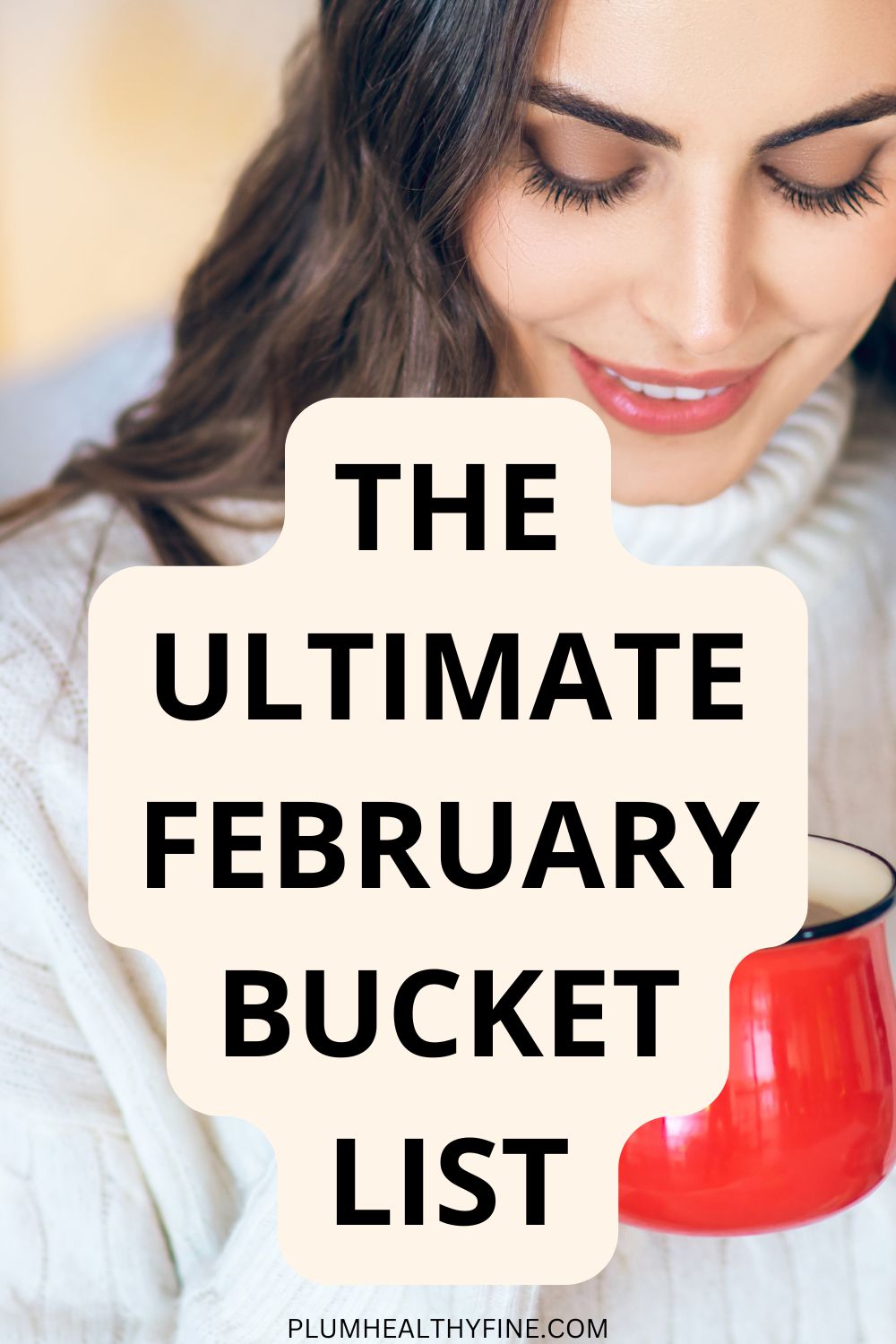 The Ultimate February Bucket List