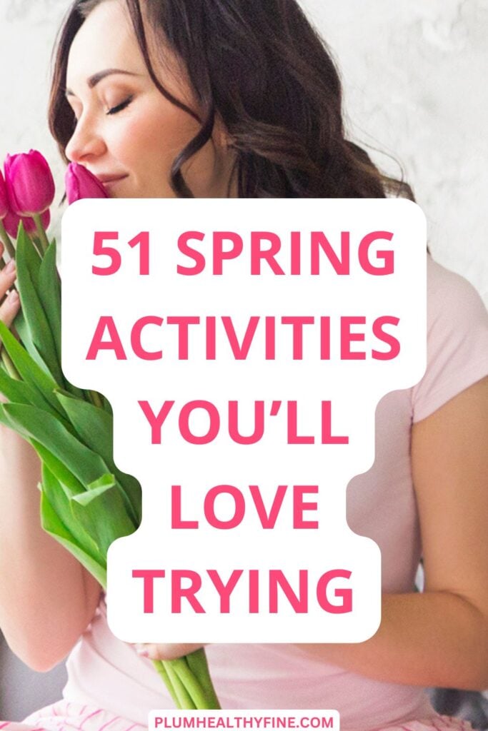 51 Spring Activities You'll Love Trying