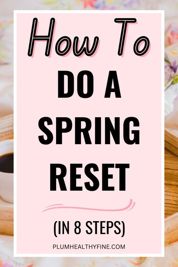 How To Do A Spring Reset (In 8 Steps)