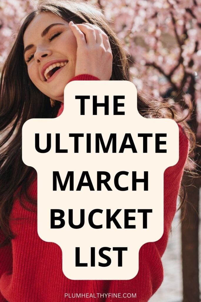 The Ultimate March Bucket List