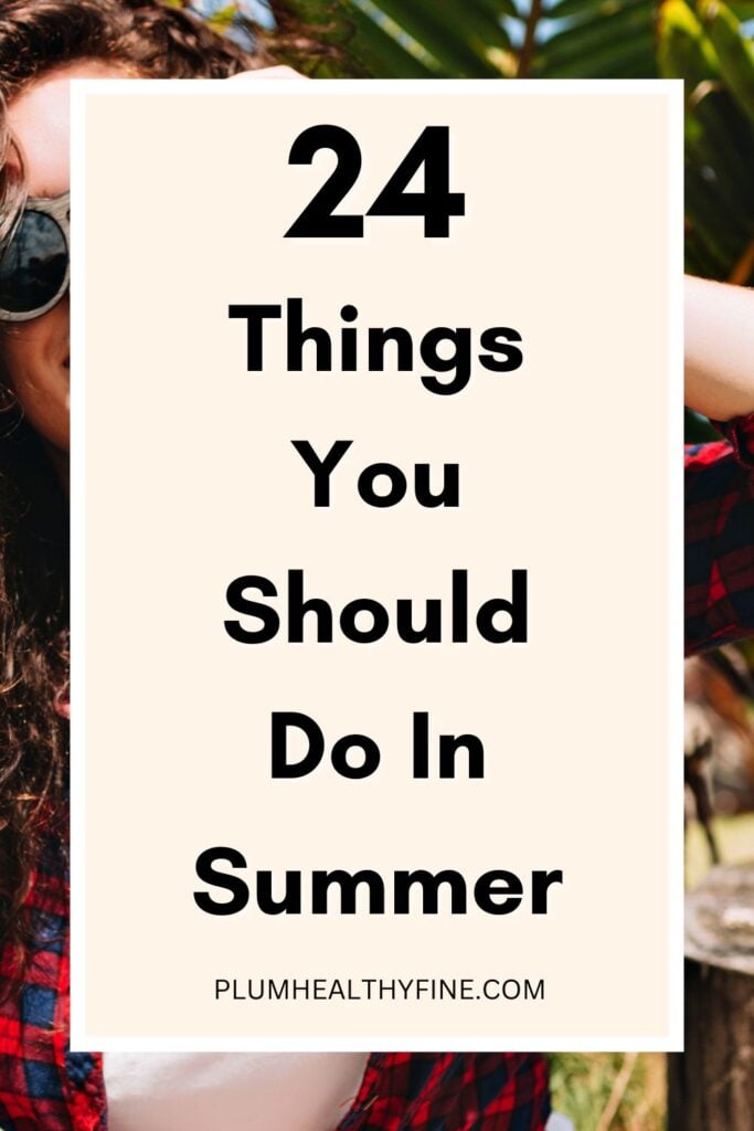 24 Things You Should Do In Summer