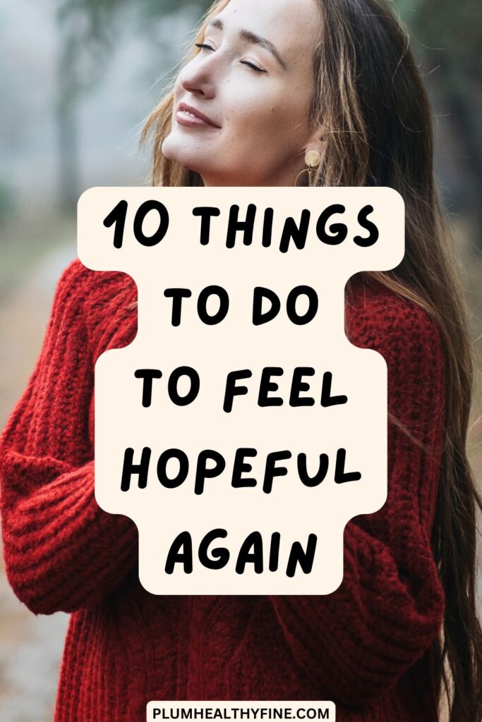 10 Things to Do To Feel Hopeful Again