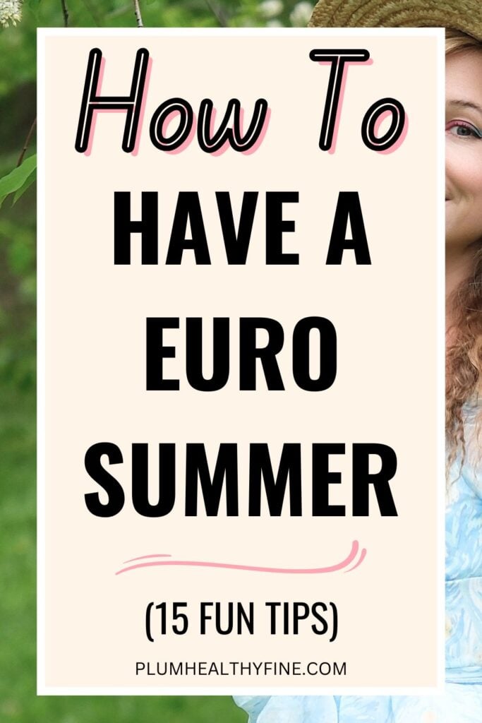 How To Have A Euro Summer (15 Fun Tips)