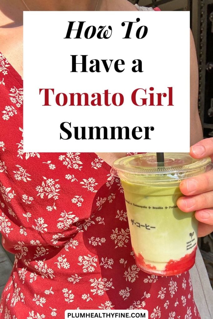 How To Have A Tomato Girl Summer