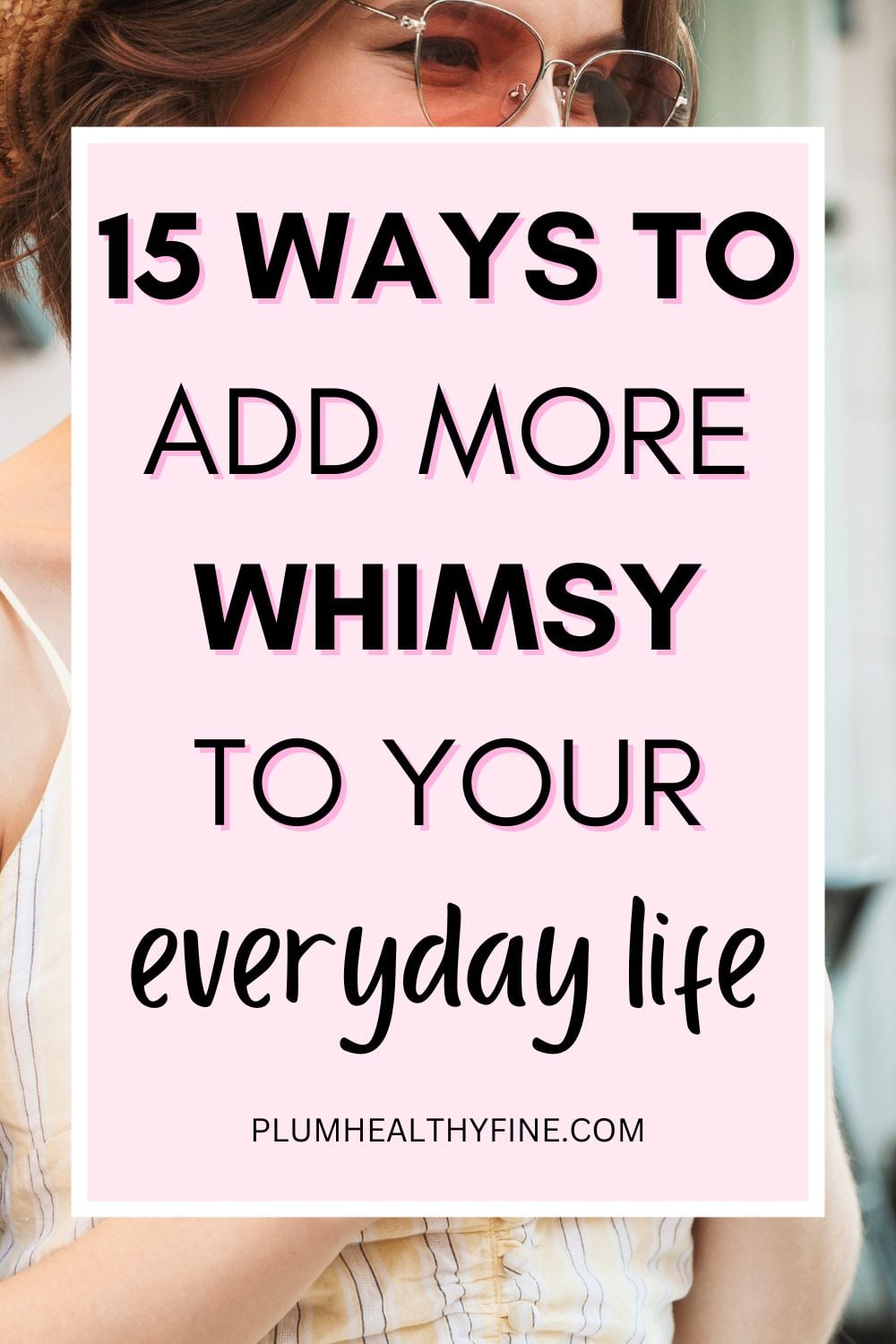15 Everyday Ways To Add Whimsy To Your Life