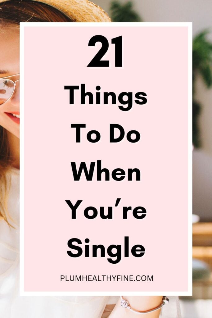 21 Things To Do When You're Single