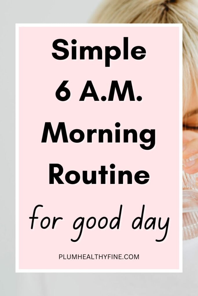 Simple 6 AM Morning Routine For Good Day