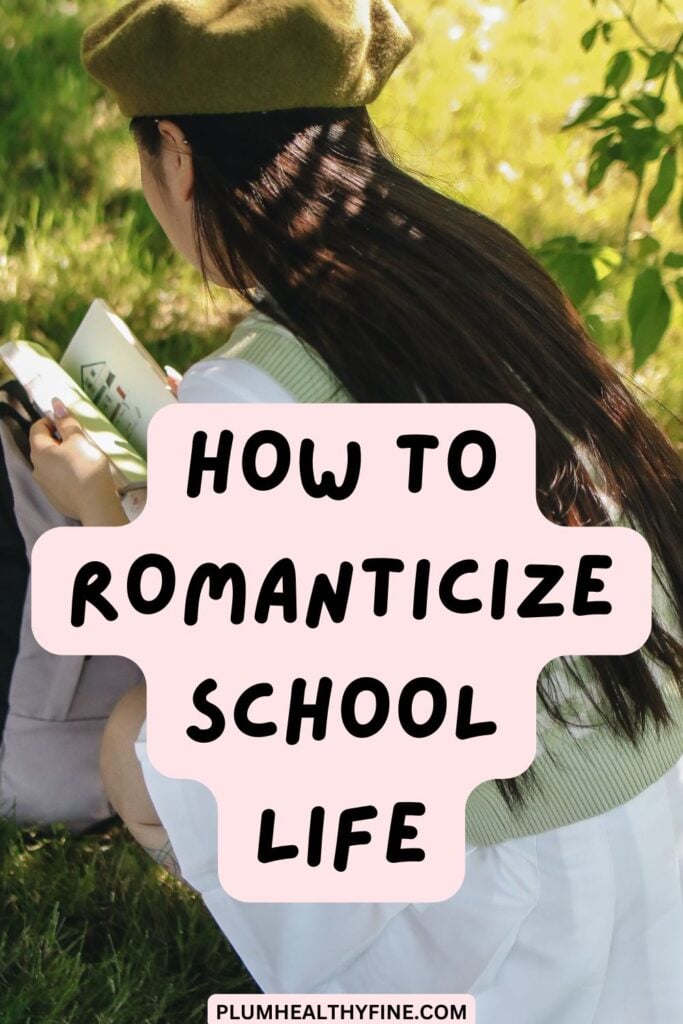 How To Romanticize School Life