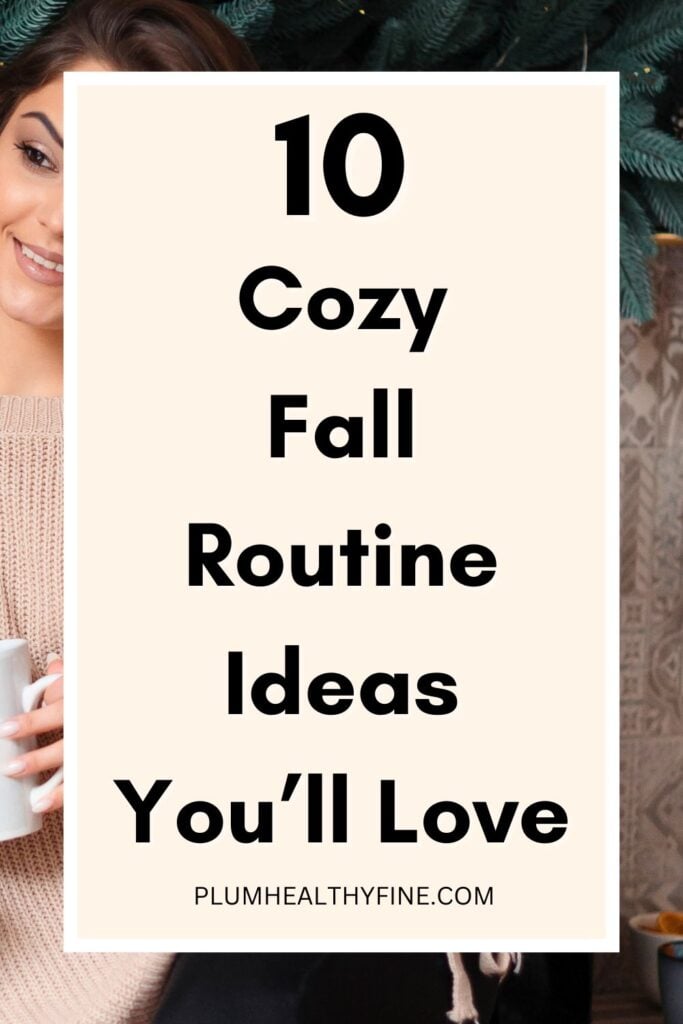 10 Cozy Fall Routine Ideas You'll Love