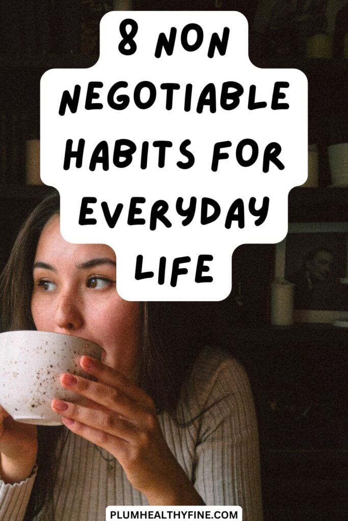 8 Non Negotiable Habits For Everyday Life