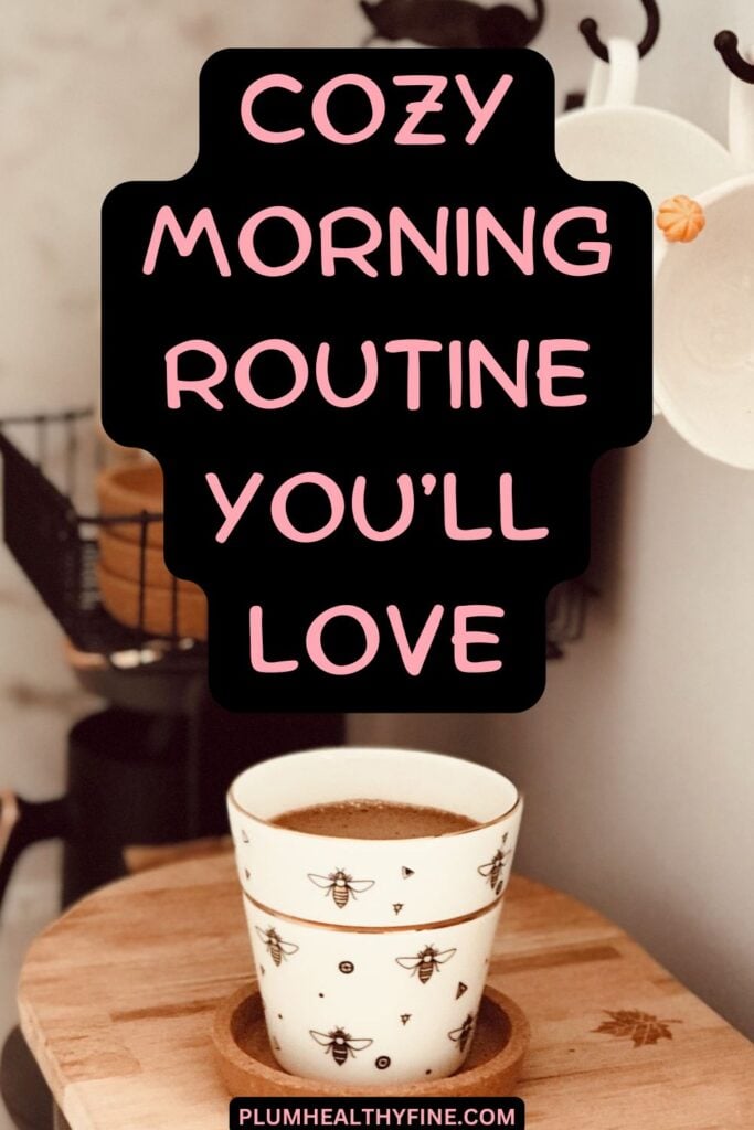 Cozy Morning Routine You'll Love
