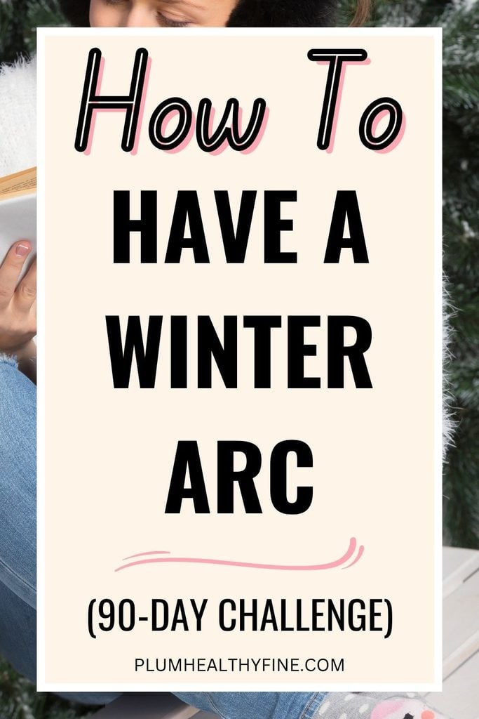 How To Have A Winter Arc (90-Day Challenge)