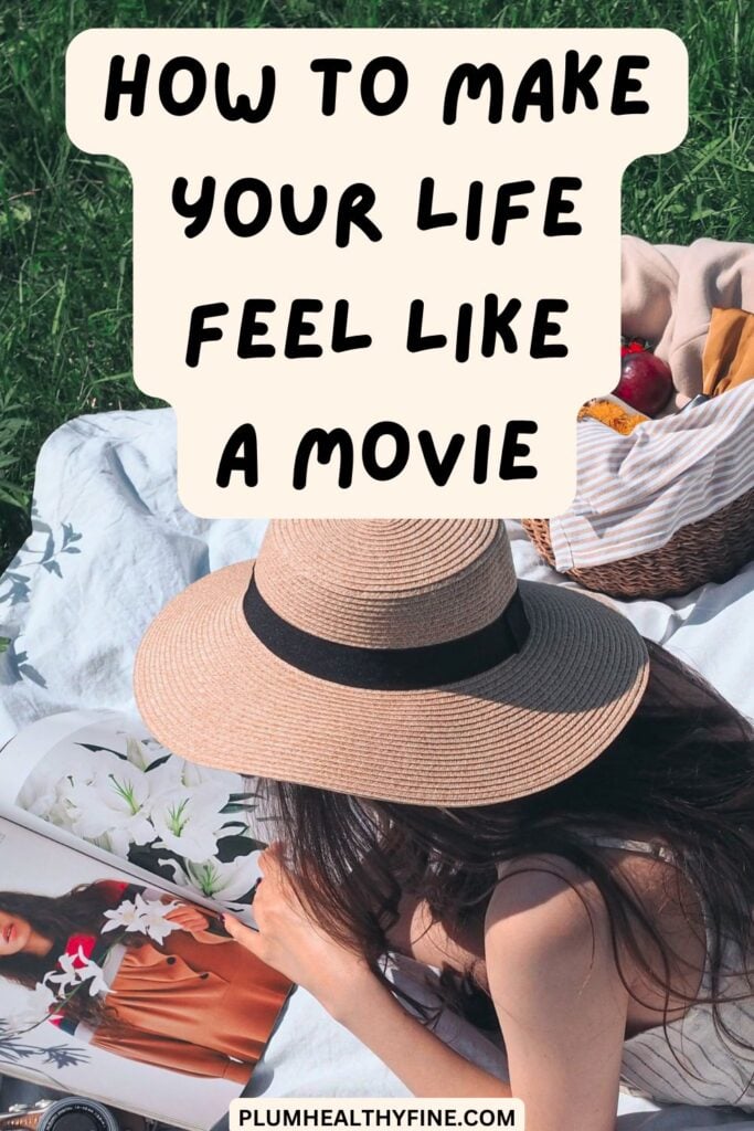 How To Make Your Life Feel Like a Movie